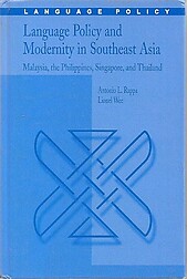 Language Policy and Modernity in Southeast Asia: Malaysia, the Philippines, Singapore and Thailand - Antonio L Rappa & Lionel Wee