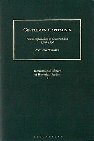 Gentlemen Capitalists: British Imperialism in Southeast Asia, 1770-1890 - Anthony Webster