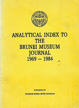 Analytical Index to the Brunei Museum Journal, 1969 - 1984