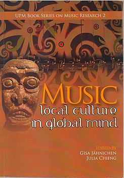 Music: Local Culture in Global Mind - Gisa J?hnichen & Julia Chieng (Eds)