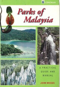 Parks of Malaysia: A Practical Guide and Manual - John Briggs