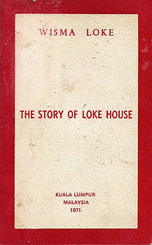 The Story of Loke House: A Man and His Home in the Early Days of Kuala Lumpur