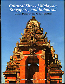 Cultural Sites of Malaysia, Singapore, and Indonesia - J. Dumarcay & M. Smithies
