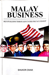 Malay Business: Revivalism through Entrepreneurship - Shukor Omar