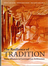 The Resilience of Tradition: Malay Allusions in Contemporary Architecture - Shireen Jahn Kassim, Norwina Mohd Nawawi & Noor Hanita Abdul Majid