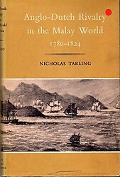 Anglo-Dutch Rivalry in the Malay World, 1780-1824 - Nicholas Tarling