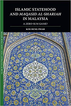 Islamic Statehood and Maqasid al-Shariah in Malaysia: A Zero-Sum Game? - Beng Phar Kim