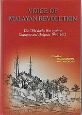 Voice of Malayan Revolution: The CPM Radio War Against Singapore and Malaysia, 1969-1981 Wang Gungwu & Ong Weichong (eds)