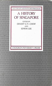 A History of Singapore - Ernest CT Chew & Edwin Lee (eds)