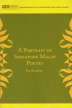 A Portrait of Singapore Malay Poetry - Isa Kamari