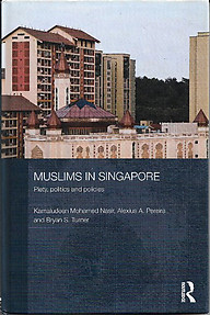 Muslims in Singapore: Piety, Politics and Policies - Kamaludeen Mohamed Nasir, Alexius A Pereira & Bryan S Turner