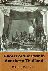 Ghosts of the Past in Southern Thailand - Patrick Jory (ed)