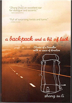 A Backpack and a Bit of Luck: Stories of a Traveller With No Sense of Direction - Zhang Su Li