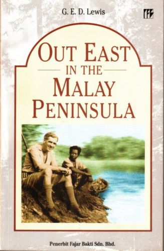 Out East in the Malay Peninsula - G.E.D. Lewis