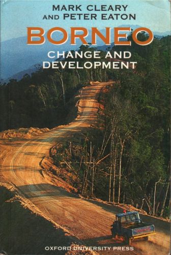 Borneo: Change and Development - Mark Cleary & Peter Eaton