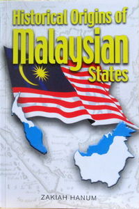 Historical Origins of Malaysian States - Zakiah Hanum