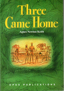 Three Came Home - Agnes Newton Keith