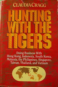 Hunting With the Tigers: Doing Business In Asia - Cragg