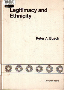 Legitimacy and ethnicity: A case study of Singapore - Peter A Busch