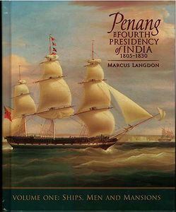 Penang: The Fourth Presidency of India, 1805-1830. Volume 1 - Marcus Langdon