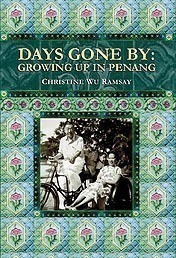 Days Gone By: Growing Up in Penang Christine Wu Ramsay