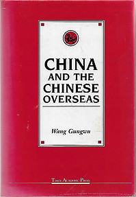 China and the Chinese Overseas - Wang Gungwu