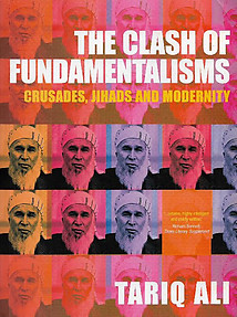 The Clash of Fundmentalisms: Crusades, Jihads and Modernity - Tariq Ali