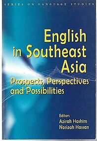 English in Southeast Asia: Prospects, Perspectives and Possibilities - Azirah Hashim and Norizah Hassan (eds)