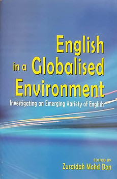 English in a Globalised Environment - Investigating an Emerging Variety of English - Zuraidah Mohd Don (ed)