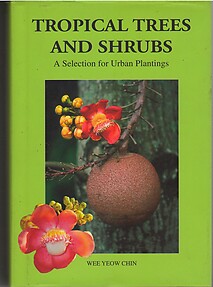 Tropical Trees and Shrubs: A Selection for Urban Plantings - Wee Yeow Chin