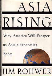 Asia Rising: Why America Will Prosper as Asia's Economies Boom - Jim  Rohwer