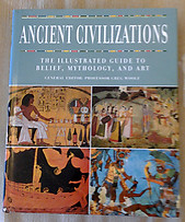 Ancient Civilizations: The Illustrated Guide to Belief, Mythology, and Art - Greg Woolf (ed)