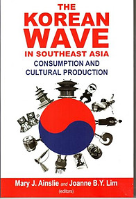 The Korean Wave in Southeast Asia: Consumption and Cultural Production - Ainslie