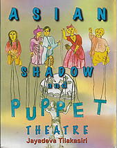 Asian Shadow and Puppet Theatre - Jayadeva Tilaksiri
