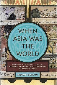 When Asia Was the World by Stewart Gordon