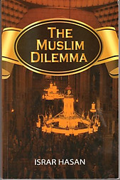 The Muslim Dilemma - Israr Hasan