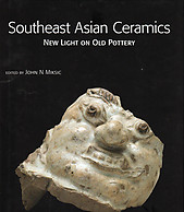 Southeast Asian Ceramics: New Light on Old Pottery - John N Miksic (ed)