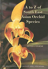 A to Z of South East Asian Orchid Species - Peter O'Byrne