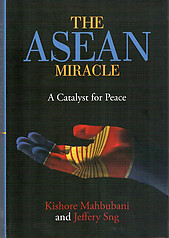 The ASEAN Miracle: A Catalyst for Peace - Kishore Mahbubani & Jeffrey Sng