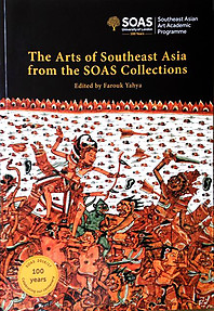 The Arts of Southeast Asia from the SOAS Collection - Farouk Yahya (ed)