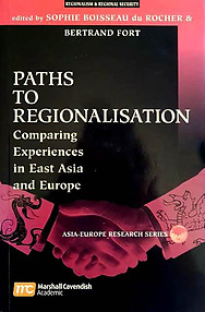Paths to Regionalisation - Comparing Experiences in East Asia and Europe - Sophie Boisseau du Rocher, Bertrand Fort (eds)