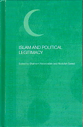 Islam and Political Legitimacy - Shahram Akbarzadeh and Abdullah Saeed (eds)