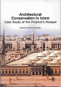 Architectural Conservation in Islam: Case Study of the Prophet's Mosque