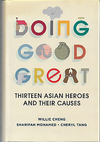 Doing Good Great: Thirteen Asian Heroes and Their Causes - Willie Cheng, Sharifah Mohamed & Cheryl Tang