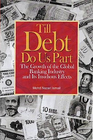 Till Debt Do Us Part: The Growth of The Global Banking Industry and Its Insidious Effects