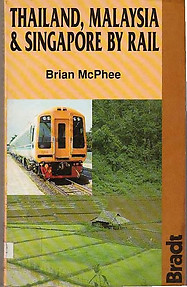 Thailand, Malaysia and Singapore by Rail - Brian McPhee