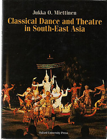 Classical Dance and Theatre in South-East Asia - Jukka O. Miettinen