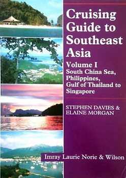Cruising Guide to Southeast Asia, Vol. 1 South China Sea, Philippines, Gulf of Thailand to Singapore -  Stephen Davies & Elaine Morgan