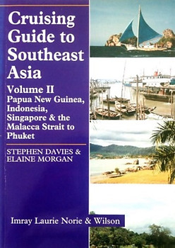 Cruising Guide to Southeast Asia, Vol. 2 Papua New Guinea, Indonesia, Singapore & The Malacca Strait to Phuket -  Stephen Davies & Elaine Morgan