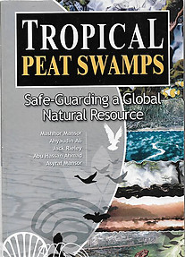 Tropical Peat Swamps: Safe-Guarding a Global Natural Resource - Mashhor Mansor & Others